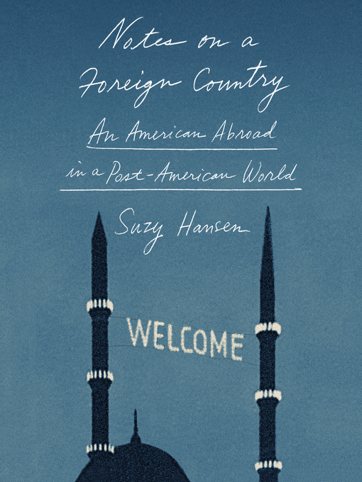 Title details for Notes on a Foreign Country by Suzy Hansen - Available